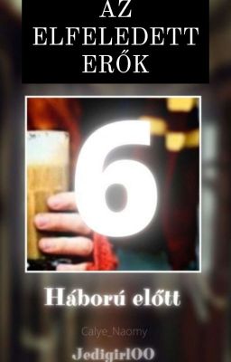 Az Elfeledett Erők... 6.rész - A Háború Előtt