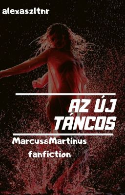 Az új táncos (MarcusandMartinus f.f) łłłBefejezettłłł