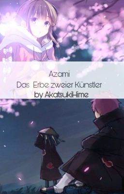 Azami - Das Erbe zweier Künstler [SasorixDeidara $ Akatsuki- / Narutofanfiction]