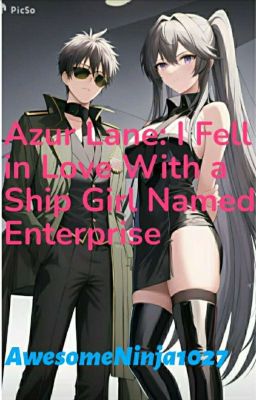 Azur Lane: I Fell in Love With a Ship Girl Named Enterprise