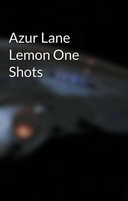 Azur Lane Lemon One Shots