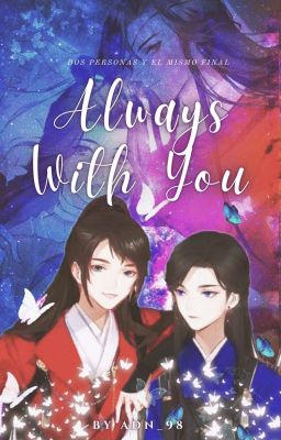 Aʟᴡᴀʏs ᴡɪᴛʜ ʏᴏᴜ (AU, MDZS + TGCF) [TERMINADA]