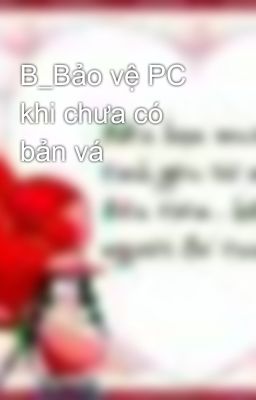 B_Bảo vệ PC khi chưa có bản vá