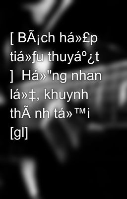 [ BÃ¡ch há»£p tiá»ƒu thuyáº¿t ]  Há»