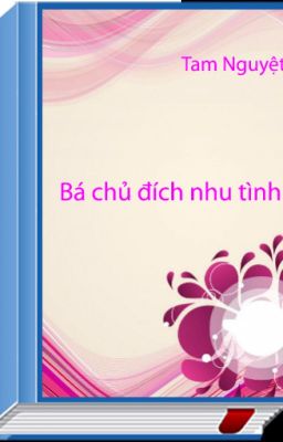 Bá chủ đích nhu tình.