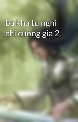 ba kha tu nghi chi cuong gia 2