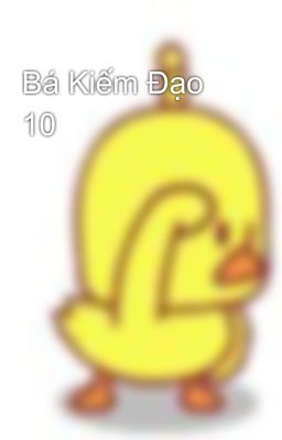 Bá Kiếm Đạo 10