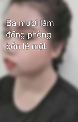 Ba mươi lăm đống phòng bốn lẻ một