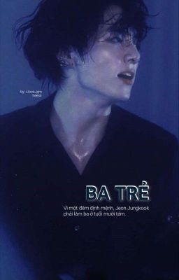 Ba Trẻ || Jungkook