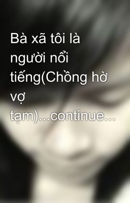 Bà xã tôi là người nổi tiếng(Chồng hờ vợ tạm)...continue...