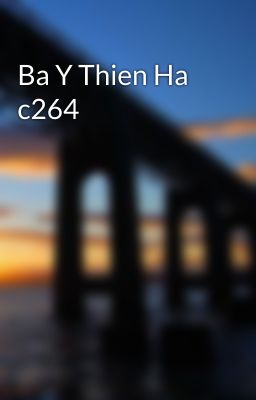 Ba Y Thien Ha c264