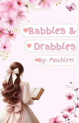 Babbles & Drabbles