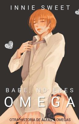 Babe, No Eres Omega | Hyunin [Omegavers]