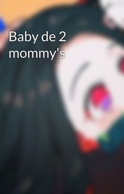 Baby de 2 mommy's