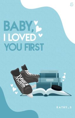 Baby, I Loved You First [new adult hockey romance]