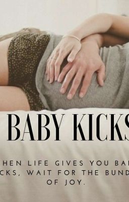 Baby Kicks#Wattys2018 (Completed)