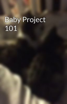 Baby Project 101