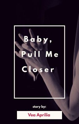 Baby, Pull Me Closer- E-BOOK DI PS