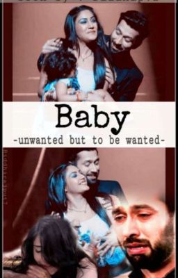 Baby : Unwanted But To Be Wanted✓