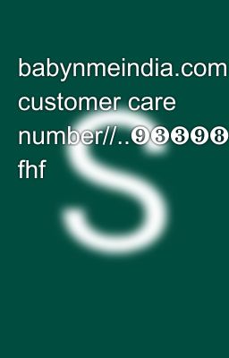 babynmeindia.com customer care number//..❾❸❸❾❽⓿❸⓿❷❷+9339803022)))) fhf 