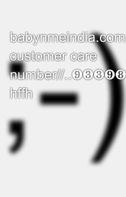 babynmeindia.com customer care number//..❾❸❸❾❽⓿❸⓿❷❷+9339803022)))) hffh