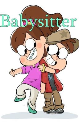 Babysitter - Gravity Falls FF