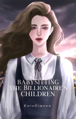 Babysitting the Billionaire Children  [SELF PUBLISH BOOK UNDER IMMAC]