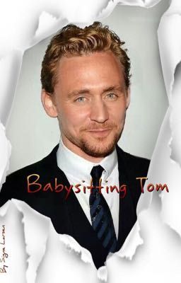 Babysitting Tom (a Tom Hiddleston story)