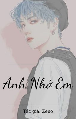 [ Bác - Chiến ] Anh Nhớ Em! | Hoàn |