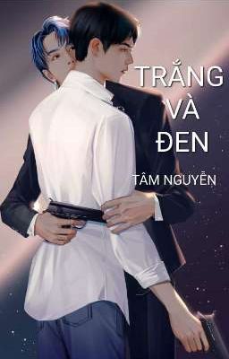 [BÁC CHIẾN- BJYX] - TRẮNG VÀ ĐEN