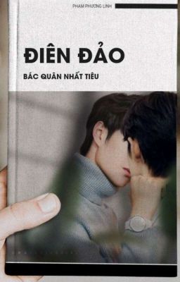 [Bác Chiến/H++/Hoàn]  Điên Đảo