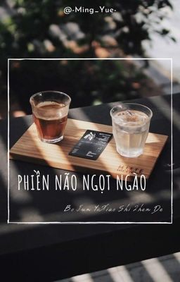 (Bác Chiến) Phiền não ngọt ngào