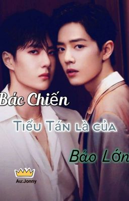 [Bác Chiến] Tiểu Tán Là Của Báo Lớn