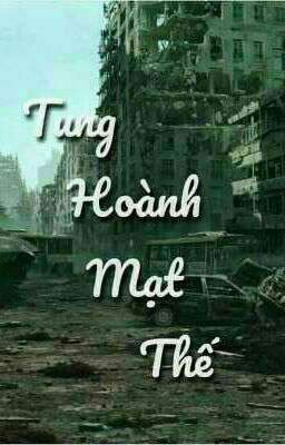 (Bác Chiến)  Tung Hoành Mạt Thế 