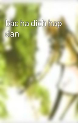 bac ha dich hap dan