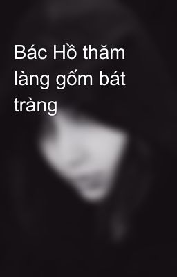 Bác Hồ thăm làng gốm bát tràng