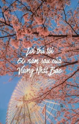 [Bác Quân Nhất Tiêu] Lời Thú Tội 50 Năm Sau Của Vương Nhất Bác ♡. DAYTOY