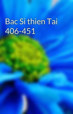 Bac Si thien Tai 406-451