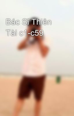 Bác Sĩ Thiên Tài c1-c59