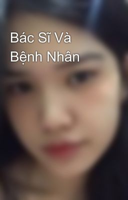 Bác Sĩ Và Bệnh Nhân