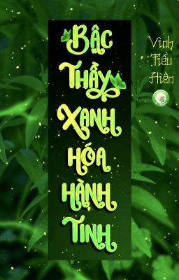 Bậc Thầy Xanh Hóa Hành Tinh - Vinh Tiểu Hiên