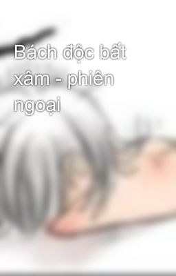 Bách độc bất xâm - phiên ngoại