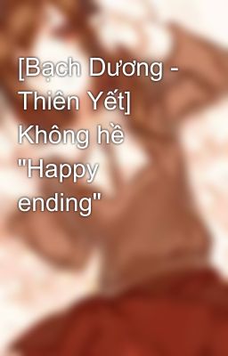 [Bạch Dương - Thiên Yết] Không hề 