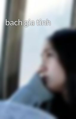 bach gia tinh