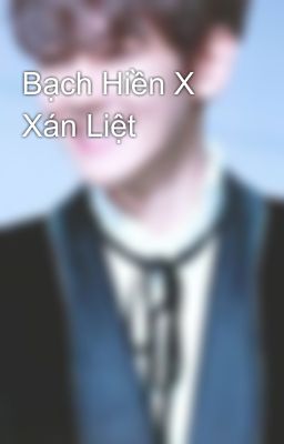 Bạch Hiền X Xán Liệt