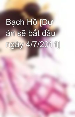 Bạch Hồ [Dự án sẽ bắt đầu ngày 4/7/2011]