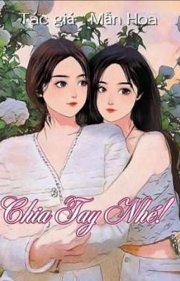 [ Bách Hợp ] Chia Tay Nhé! (He)