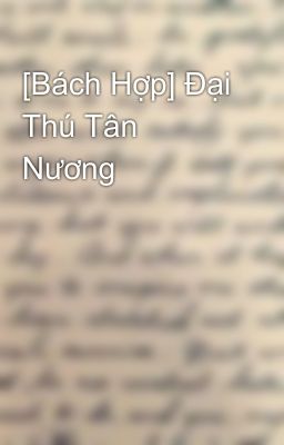 [Bách Hợp] Đại Thú Tân Nương