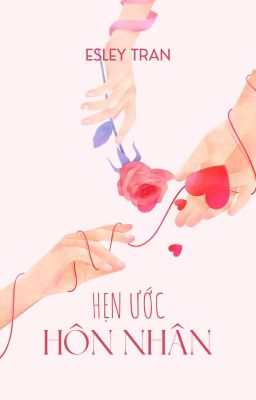 [Bách Hợp-Hoàn] Hẹn Ước Hôn Nhân [Esley]