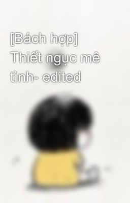 [Bách hợp] Thiết ngục mê tình- edited